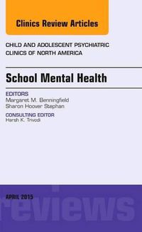 Cover image for School Mental Health, An Issue of Child and Adolescent Psychiatric Clinics of North America