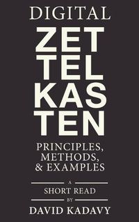 Cover image for Digital Zettelkasten: Principles, Methods, & Examples