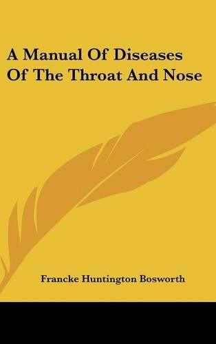 Cover image for A Manual of Diseases of the Throat and Nose