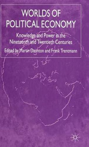 Cover image for Worlds of Political Economy: Knowledge and Power in the Nineteenth and Twentieth Centuries