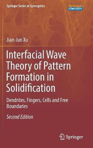 Cover image for Interfacial Wave Theory of Pattern Formation in Solidification: Dendrites, Fingers, Cells and Free Boundaries