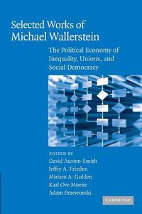 Cover image for Selected Works of Michael Wallerstein: The Political Economy of Inequality, Unions, and Social Democracy