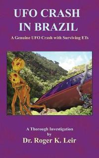 Cover image for UFO Crash in Brazil: A Genuine UFO Crash with Surviving ETs