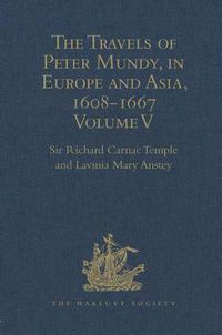 Cover image for The Travels of Peter Mundy, in Europe and Asia, 1608-1667: Volume V.  Travels in South-West England and Western India, with a Diary of Events in London, 1658-1663, and in Penryn, 1664-1667