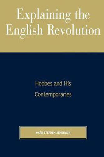 Explaining the English Revolution: Hobbes and His Contemporaries