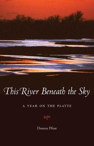 Cover image for This River Beneath the Sky: A Year on the Platte