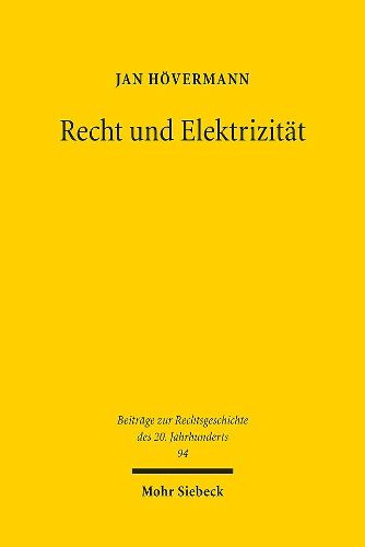 Cover image for Recht und Elektrizitat: Der juristische Sachbegriff und das Wesen der Elektrizitat 1887 bis 1938