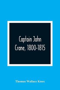 Cover image for Captain John Crane, 1800-1815