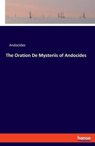 Cover image for The Oration De Mysteriis of Andocides