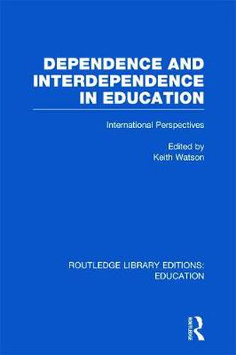 Cover image for Dependence and Interdependence in Education: International Perspectives