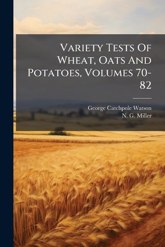 Cover image for Variety Tests Of Wheat, Oats And Potatoes, Volumes 70-82