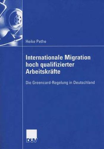 Cover image for Internationale Migration Hoch Qualifizierter Arbeitskrafte: Die Greencard-Regelung in Deutschland