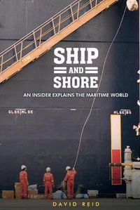 Cover image for Ship and Shore: An Insider Explains the Maritime World