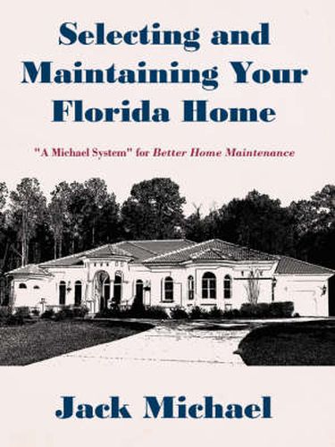 Cover image for Selecting and Maintaining Your Florida Home