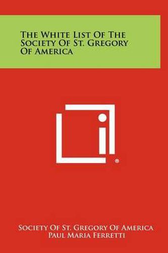 Cover image for The White List of the Society of St. Gregory of America