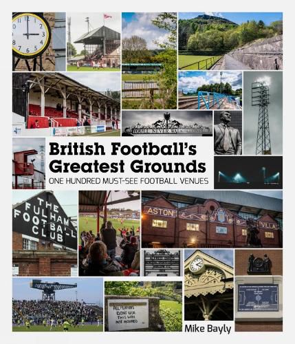 Cover image for British Football's Greatest Grounds: One Hundred Must-See Football Venues