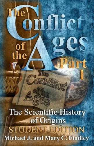 Cover image for The Conflict of the Ages Student Edition I The Scientific History of Origins