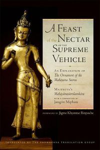 Cover image for A Feast of the Nectar of the Supreme Vehicle: An Explanation of the Ornament of the Mahayana Sutras