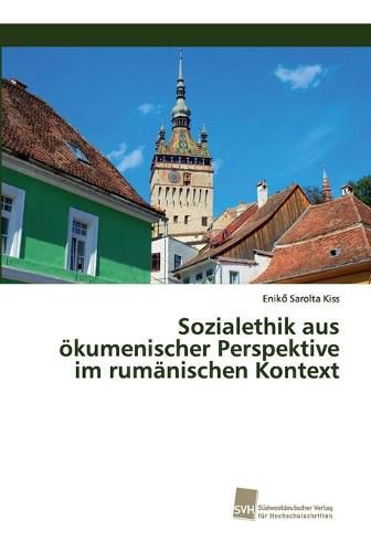 Sozialethik aus oekumenischer Perspektive im rumanischen Kontext