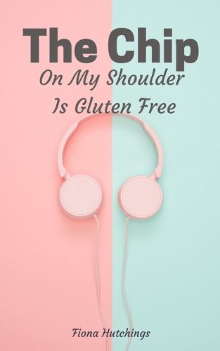 Cover image for The Chip On My Shoulder Is Gluten Free