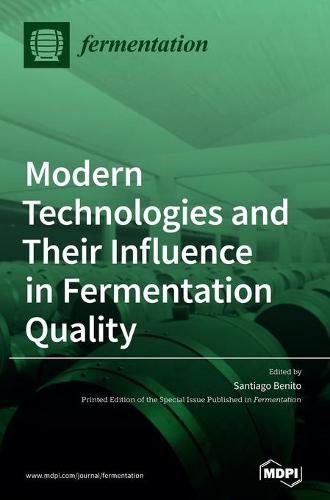 Cover image for Modern Technologies and Their Influence in Fermentation Quality