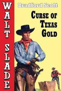 Cover image for Curse of Texas Gold: A Walt Slade Western