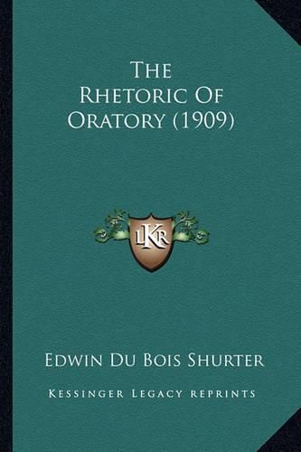 Cover image for The Rhetoric of Oratory (1909)