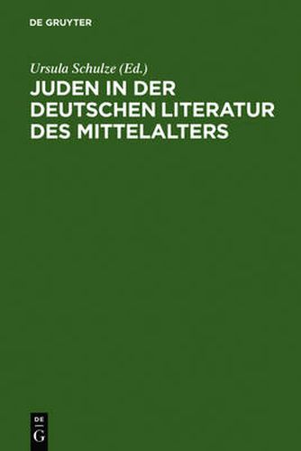 Cover image for Juden in der deutschen Literatur des Mittelalters: Religioese Konzepte - Feindbilder - Rechtfertigungen