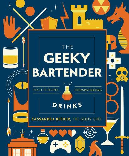 Cover image for The Geeky Bartender Drinks: Real-Life Recipes for Fantasy Cocktails