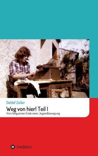 Cover image for Weg von hier! Teil I: Vom langsamen Ende einer Jugendbewegung