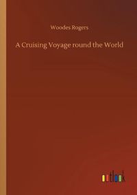 Cover image for A Cruising Voyage round the World