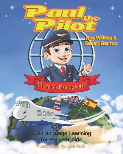 Paul the Pilot Flies to Barcelona: Fun Language Learning for 4-7 Year Olds