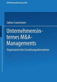 Cover image for Unternehmensinternes M&A-Management: Organisatorische Gestaltungsalternativen