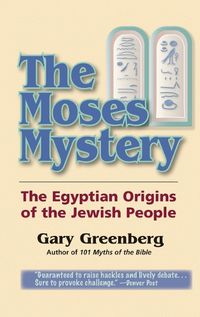 Cover image for The Moses Mystery: The Egyptian Origins of the Jewish People