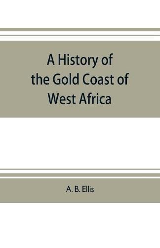 Cover image for A history of the Gold Coast of West Africa