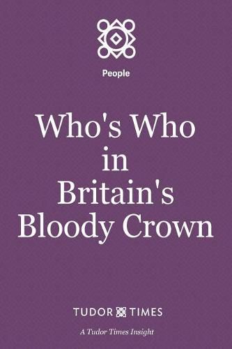 Who's Who in Britain's Bloody Crown