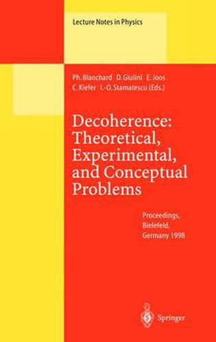 Decoherence: Theoretical, Experimental, and Conceptual Problems: Proceedings of a Workshop Held at Bielefeld Germany, 10-14 November 1998