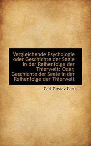 Cover image for Vergleichende Psychologie Oder Geschichte Der Seele in Der Reihenfolge Der Thierwelt