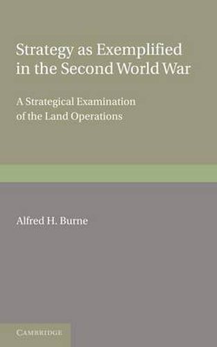 Cover image for Strategy as Exemplified in the Second World War: A Strategical Examination of the Land Operations: The Lees Knowles Lectures for 1946