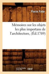 Cover image for Memoires Sur Les Objets Les Plus Importans de l'Architecture, (Ed.1769)