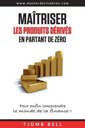 Cover image for Maitriser les produits derives en partant de zero: Pour enfin comprendre le monde de la finance !