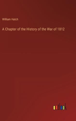 Cover image for A Chapter of the History of the War of 1812