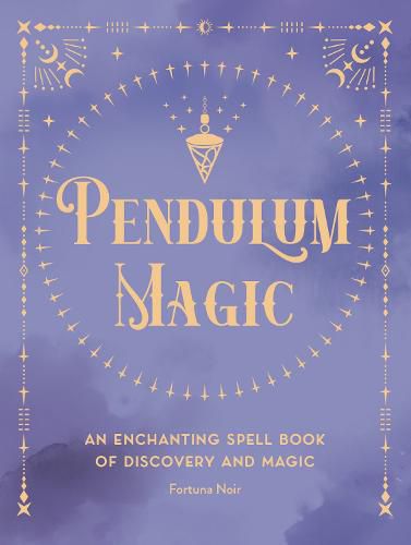 Cover image for Pendulum Magic: An Enchanting Spell Book of Discovery and Magic