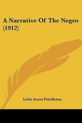 Cover image for A Narrative of the Negro (1912)