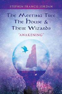 Cover image for The Meeting Tree, The House & Their Wizards: Awakening