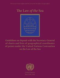 Cover image for The law of the sea: guidelines on deposit with the Secretary-General of charts or lists of geographical coordinates of points under the United Nations Convention on the Law of the Sea