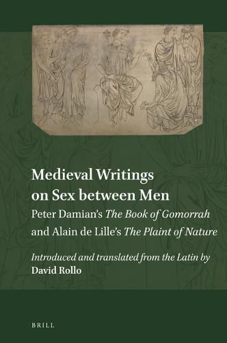 Medieval Writings on Sex between Men: Peter Damian's The Book of Gomorrah and Alain de Lille's The Plaint of Nature