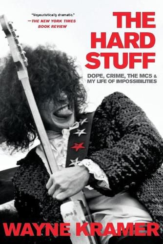 Cover image for The Hard Stuff: Dope, Crime, the Mc5, and My Life of Impossibilities