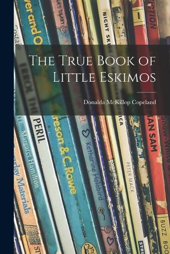 Cover image for The True Book of Little Eskimos