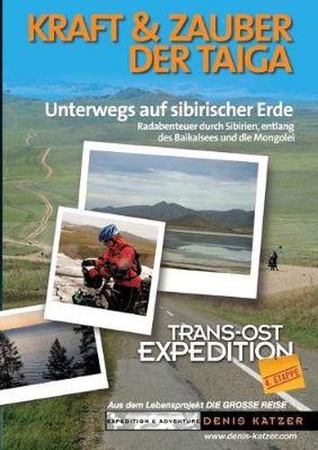 Cover image for Trans-Ost-Expedition - Die 4. Etappe: Kraft und Zauber der Taiga - Unterwegs auf sibirischer Erde